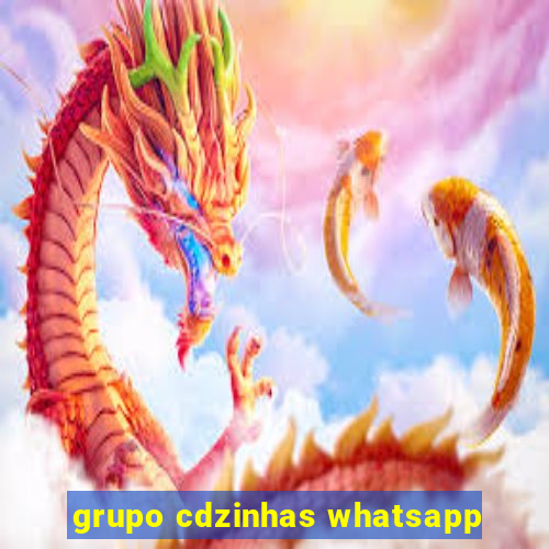 grupo cdzinhas whatsapp